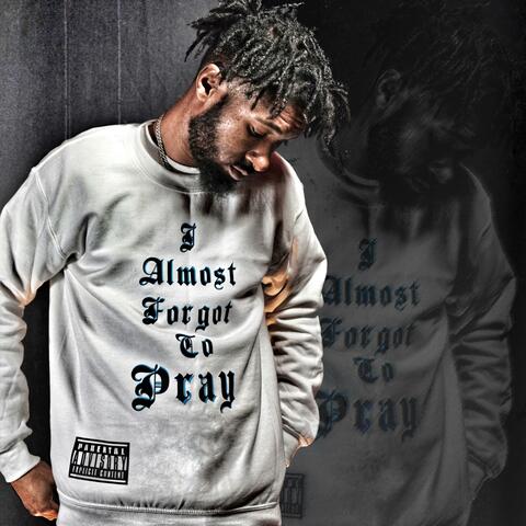 I Almost Forgot to Pray