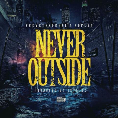 Never Outside (feat. Preme The Great & D Stackz)