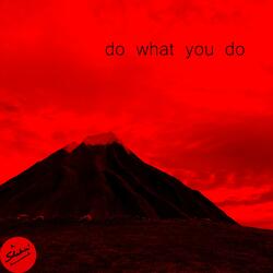 Do What You Do