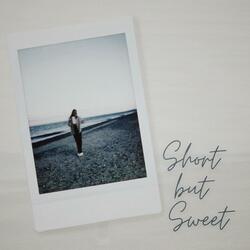 Short but Sweet