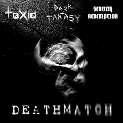 Deathmatch (feat. Seventh Redemption & Toxid)