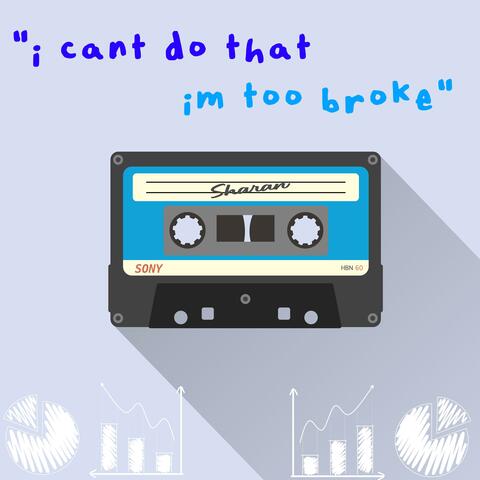i can't do that, i'm to broke