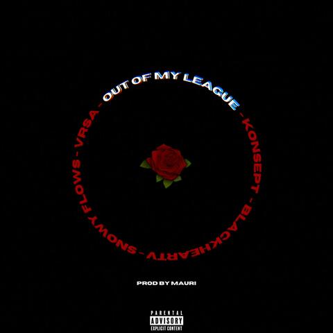 Out of my league (feat. Blackheart V, Snowyflows & Vrsa)