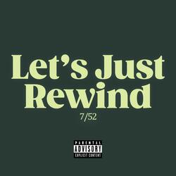 Let's Just Rewind