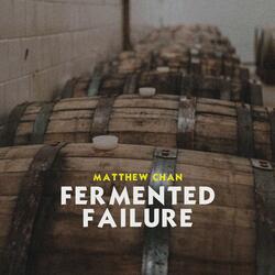 Fermented Failure