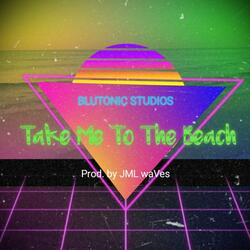 Take Me To The Beach