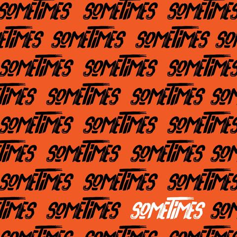 Sometimes