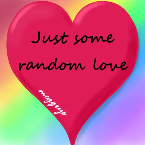 Just Some Random Love