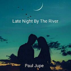 Late Night By The River