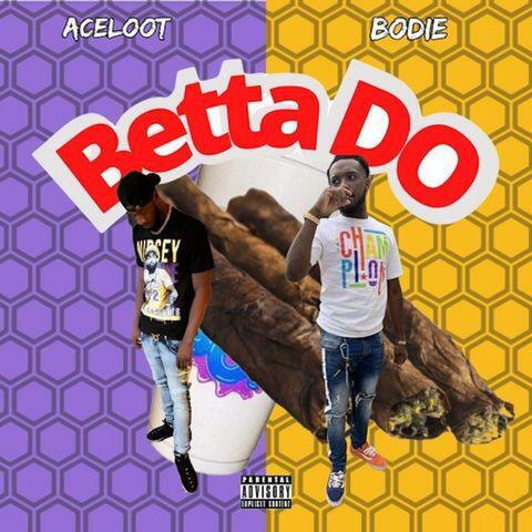 Betta Do (feat. Ace Loot)