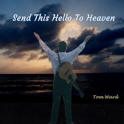 Send This Hello To Heaven