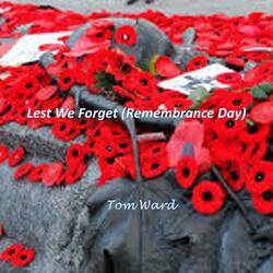 Lest We Forget (Remembrance Day)