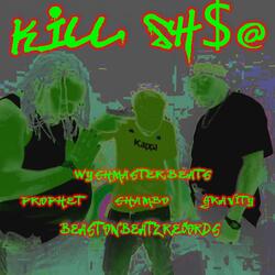 Kill Shit (feat. Shambo & East Oakland Prophet)
