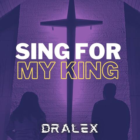 Sing For My King
