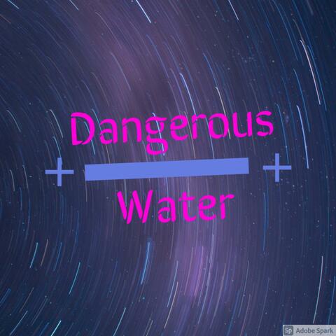 Dangerous Water