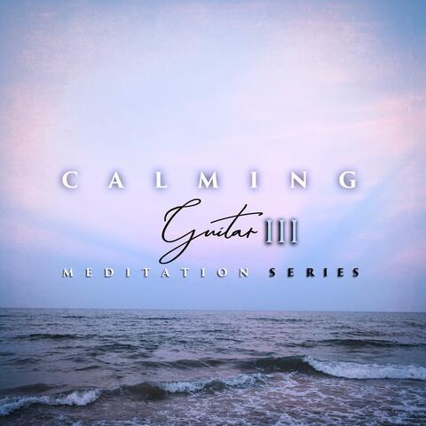 Calming Guitar Meditation Series III