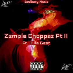 Zemple Choppaz Pt II (feat. Killa Beat)