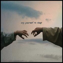 cry yourself to sleep