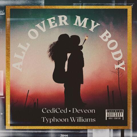 All Over My Body (feat. Deveon & Typhoon Williams)