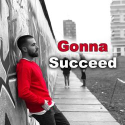 Gonna Succeed