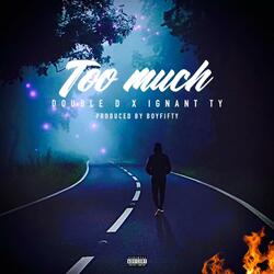 Too Much (feat. Ignant Ty)