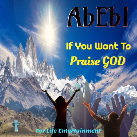 If You Want To Praise God