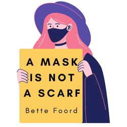 A Mask Is Not A Scarf