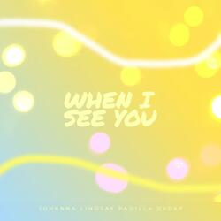 When I See You