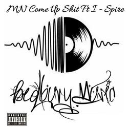 MN Come Up Shit (feat. I Spire)