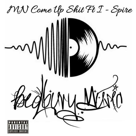MN Come Up Shit (feat. I Spire)