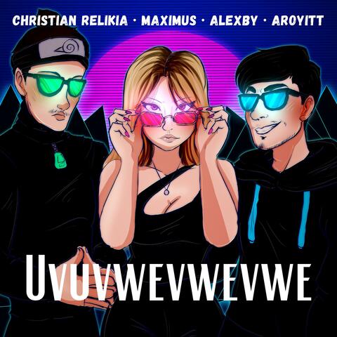 Uvuvwevwevwe (feat. Maximus, Alexby & Aroyitt)