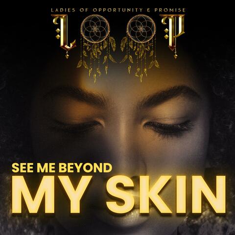See Me Beyond My Skin (feat. MZ Starr & Marcia)