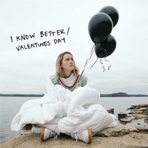 I Know Better/ Valentines Day