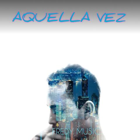 Aquella Vez