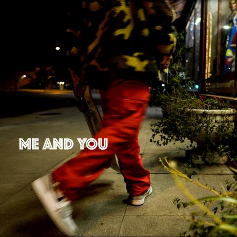 Me And You