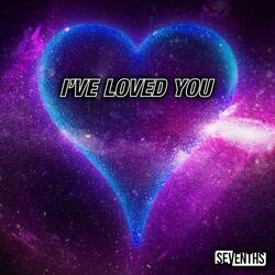 I've Loved You