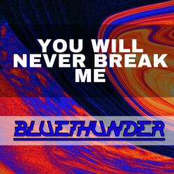 You Will Never Break Me