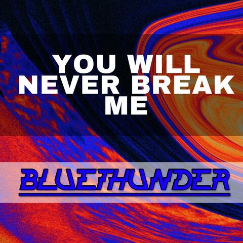 You Will Never Break Me