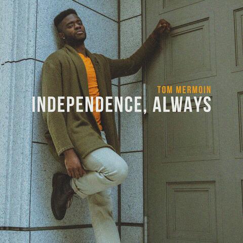 Independence, Always