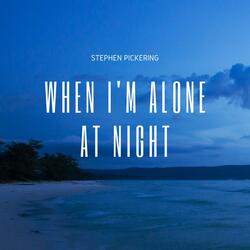When I'm Alone at Night