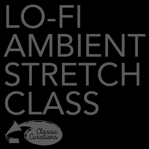 Lo-Fi Ambient Stretch Class