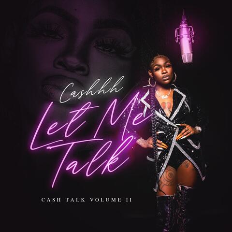 LET ME Talk (Cash Talk VOL. 2)