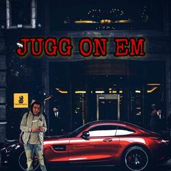 Jugg On Em