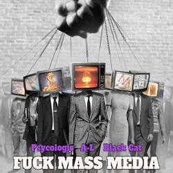 Fuck Mass Media (feat. A-L & Black Cat)