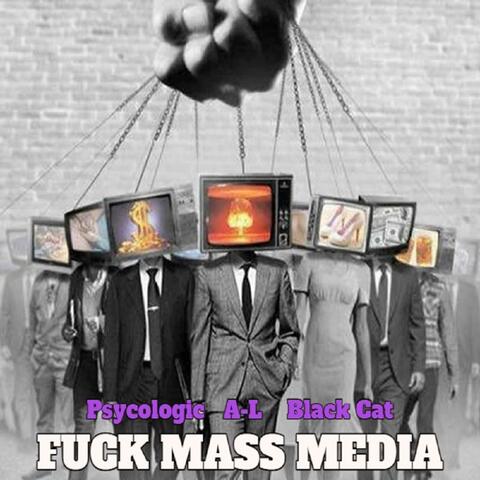 Fuck Mass Media (feat. A-L & Black Cat)