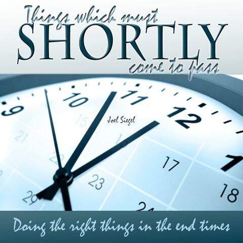 Things Which Must Shortly Come to Pass