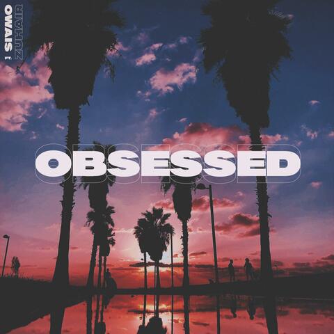 Obsessed (feat. ZUHAIR)