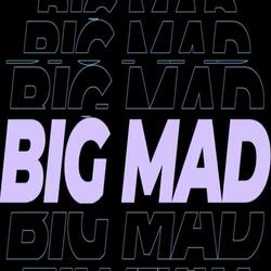 BIG MAD