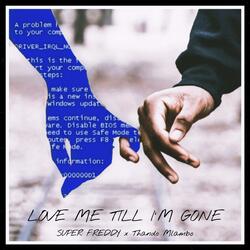 Love Me till I'm Gone (feat. Thando Mlambo)