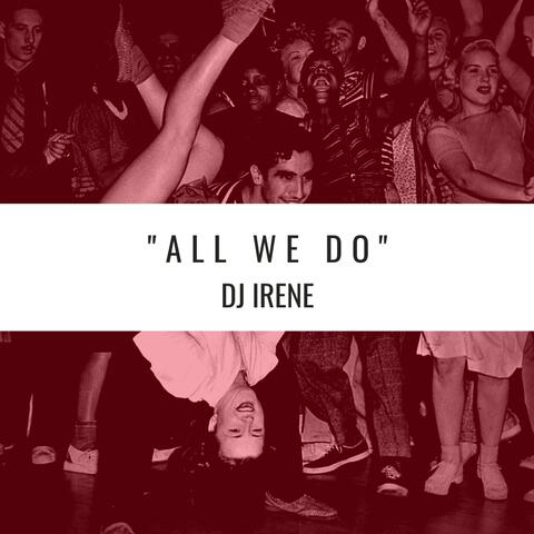 All We Do